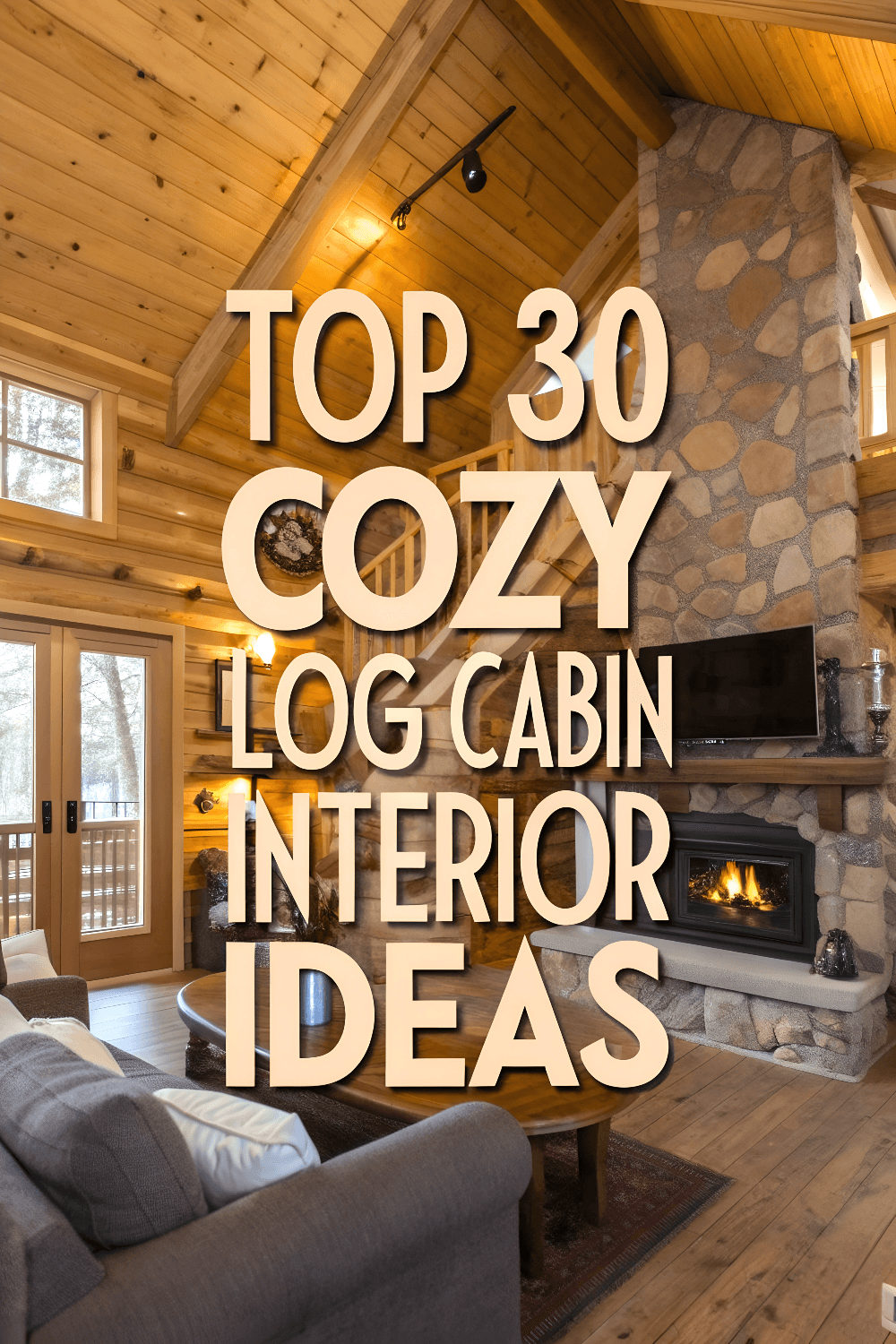 Top 30 Cozy Log Cabin Interior Ideas to Transform Your Space